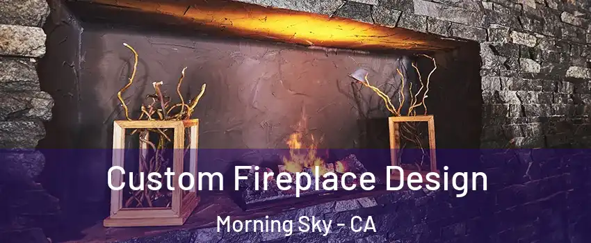 Custom Fireplace Design Morning Sky - CA