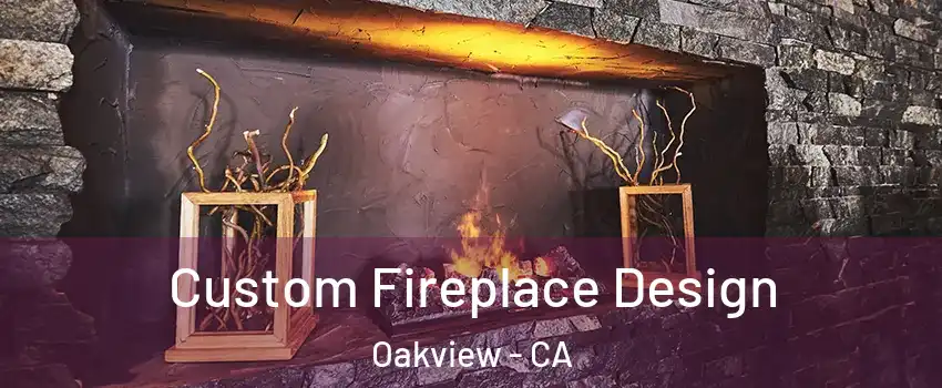 Custom Fireplace Design Oakview - CA