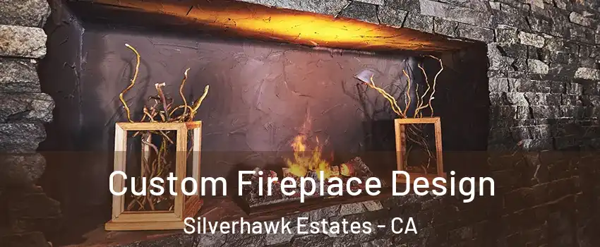 Custom Fireplace Design Silverhawk Estates - CA