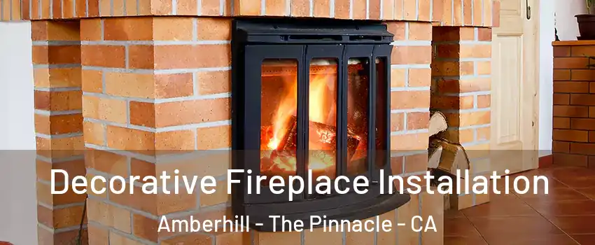 Decorative Fireplace Installation Amberhill - The Pinnacle - CA