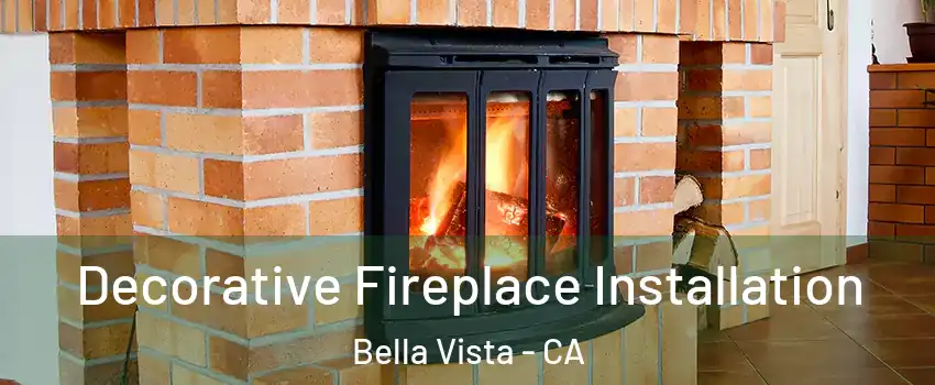 Decorative Fireplace Installation Bella Vista - CA
