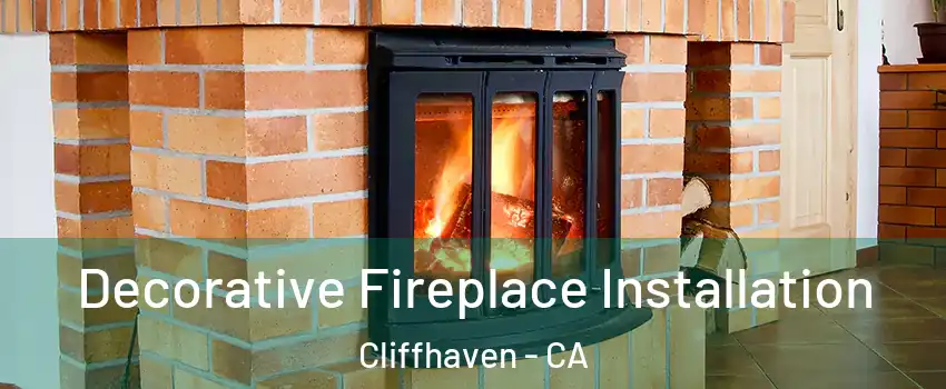 Decorative Fireplace Installation Cliffhaven - CA