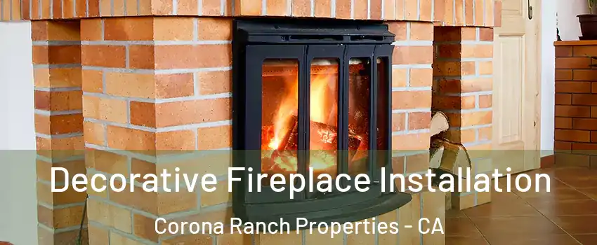 Decorative Fireplace Installation Corona Ranch Properties - CA