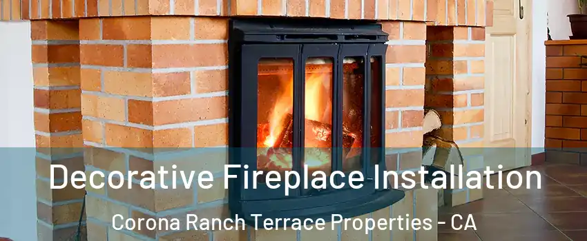 Decorative Fireplace Installation Corona Ranch Terrace Properties - CA