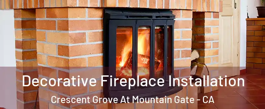 Decorative Fireplace Installation Crescent Grove At Mountain Gate - CA