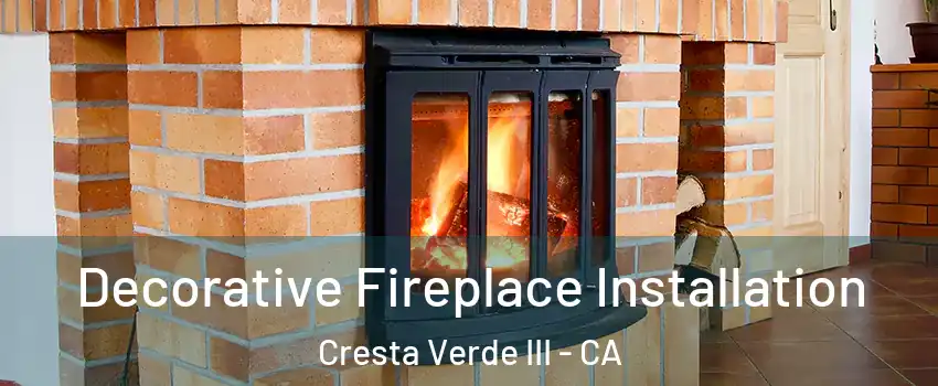 Decorative Fireplace Installation Cresta Verde III - CA