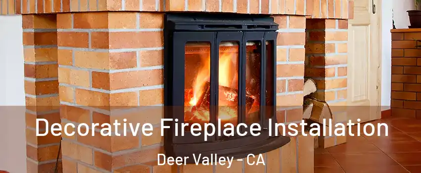Decorative Fireplace Installation Deer Valley - CA