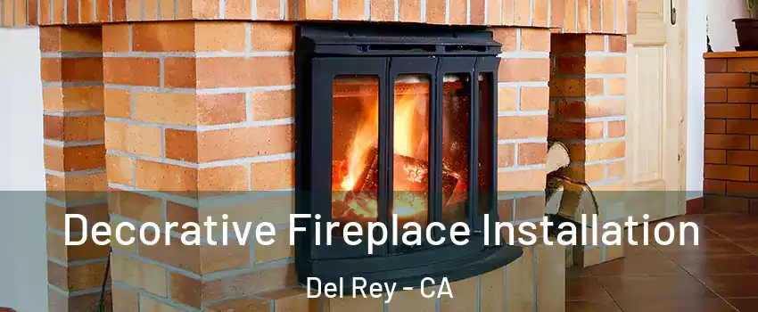 Decorative Fireplace Installation Del Rey - CA