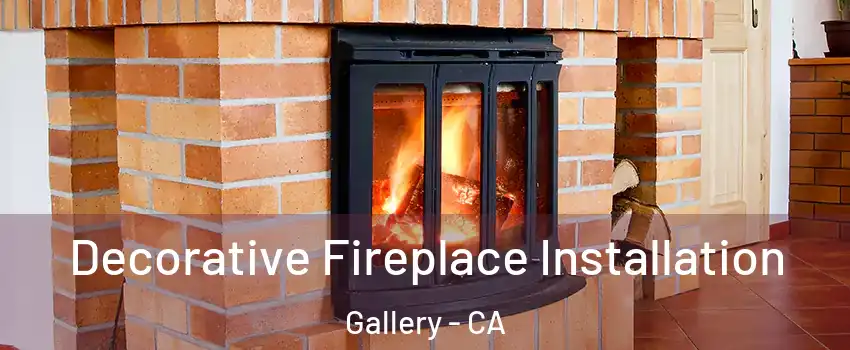 Decorative Fireplace Installation Gallery - CA