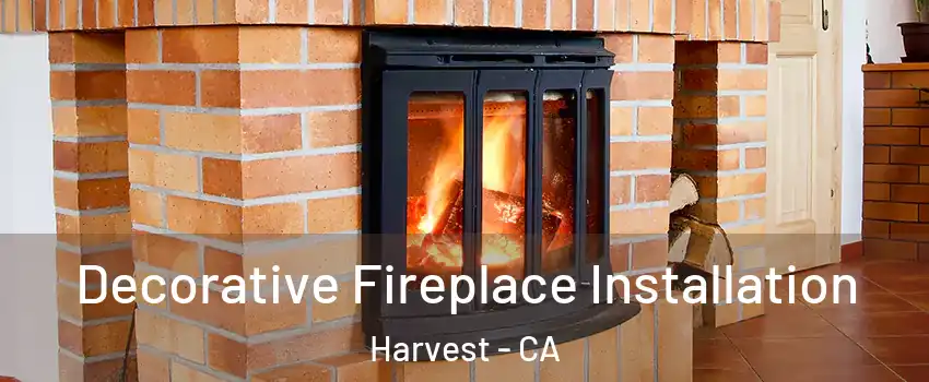 Decorative Fireplace Installation Harvest - CA