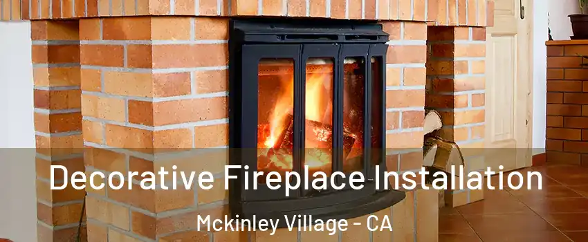 Decorative Fireplace Installation Mckinley Village - CA