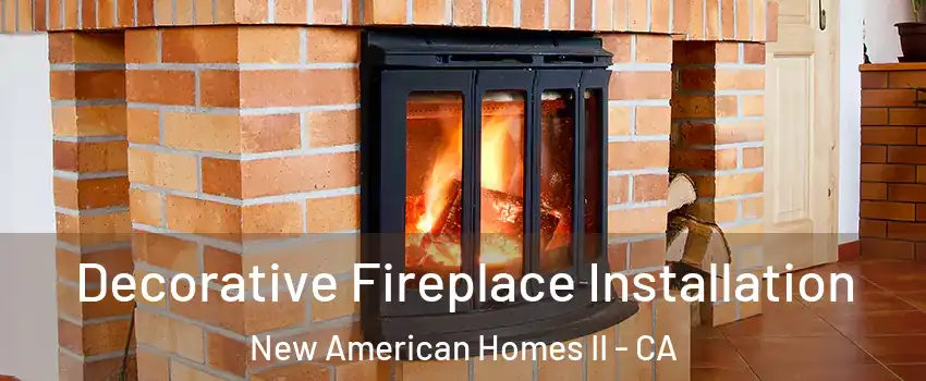 Decorative Fireplace Installation New American Homes II - CA