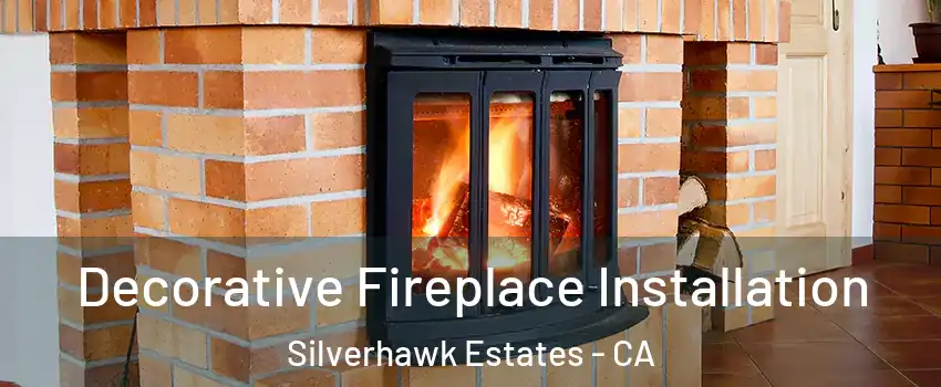 Decorative Fireplace Installation Silverhawk Estates - CA