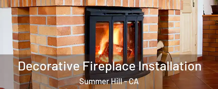 Decorative Fireplace Installation Summer Hill - CA