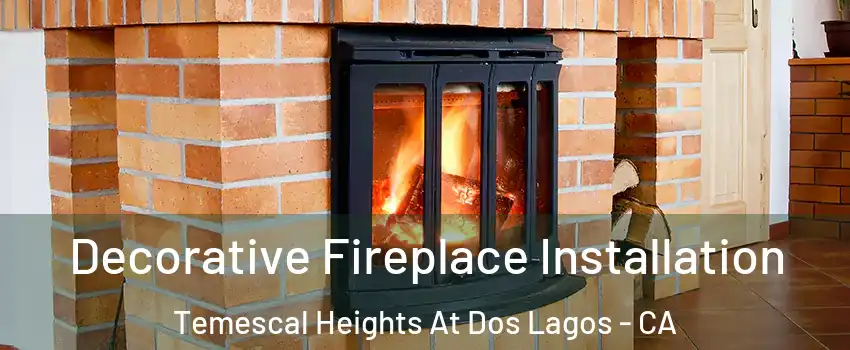 Decorative Fireplace Installation Temescal Heights At Dos Lagos - CA