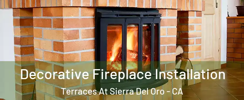 Decorative Fireplace Installation Terraces At Sierra Del Oro - CA