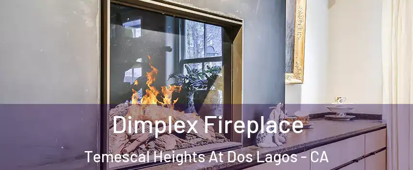 Dimplex Fireplace Temescal Heights At Dos Lagos - CA