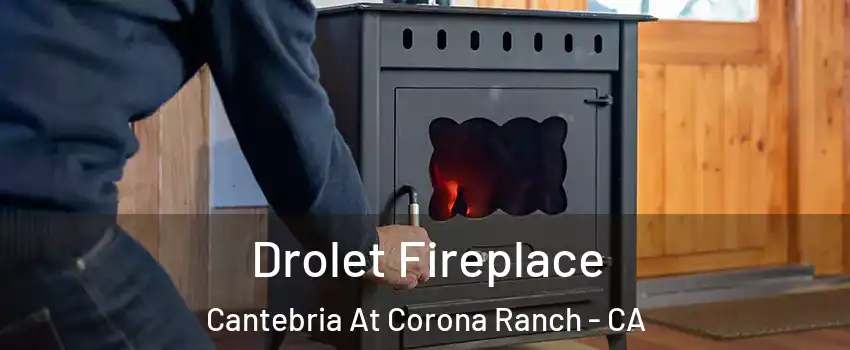 Drolet Fireplace Cantebria At Corona Ranch - CA