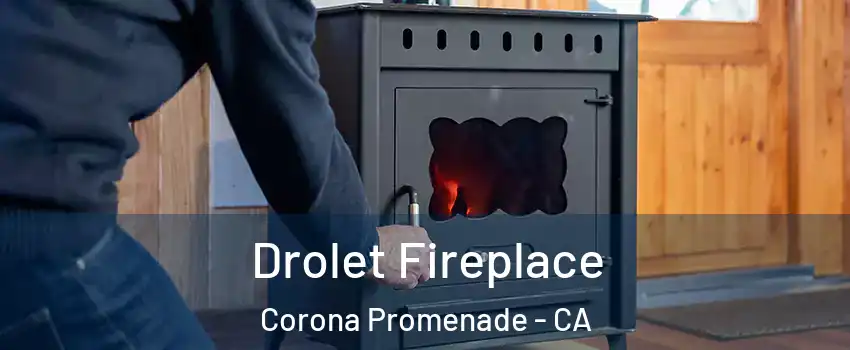 Drolet Fireplace Corona Promenade - CA