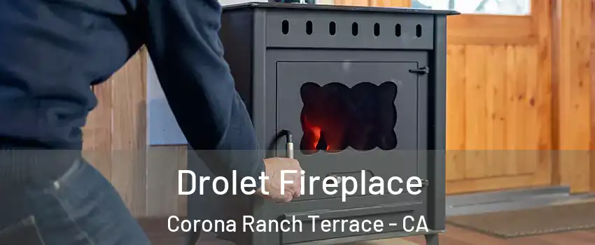 Drolet Fireplace Corona Ranch Terrace - CA