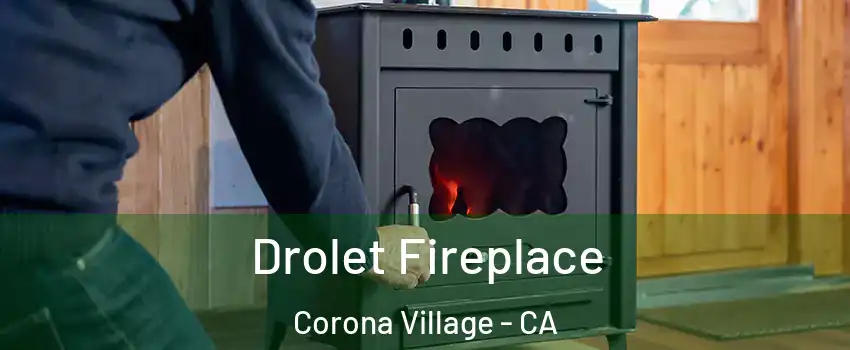 Drolet Fireplace Corona Village - CA