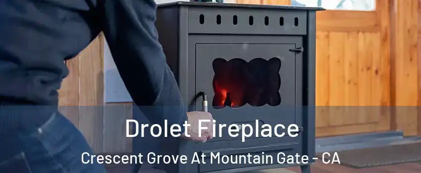 Drolet Fireplace Crescent Grove At Mountain Gate - CA