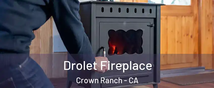 Drolet Fireplace Crown Ranch - CA