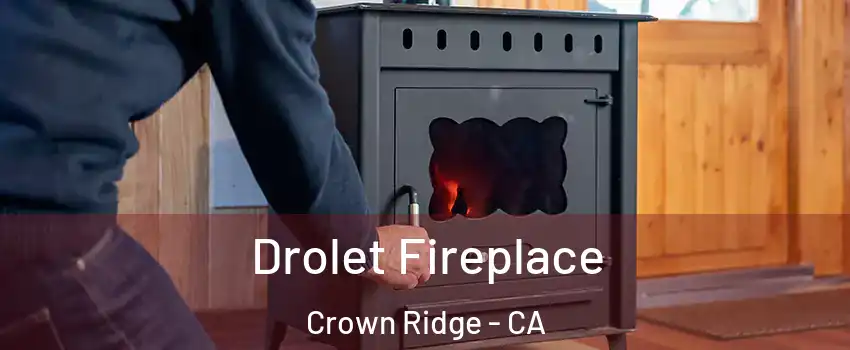 Drolet Fireplace Crown Ridge - CA