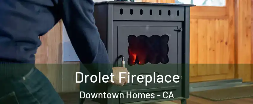 Drolet Fireplace Downtown Homes - CA