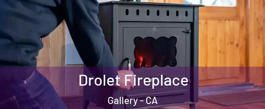 Drolet Fireplace Gallery - CA