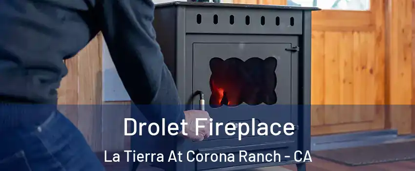 Drolet Fireplace La Tierra At Corona Ranch - CA