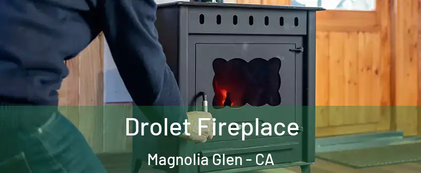 Drolet Fireplace Magnolia Glen - CA