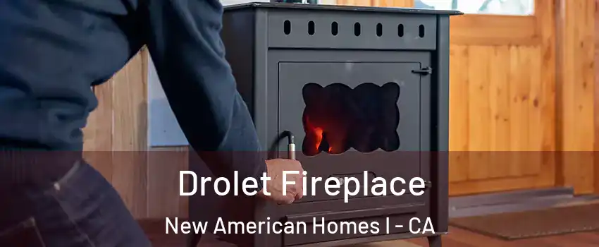 Drolet Fireplace New American Homes I - CA