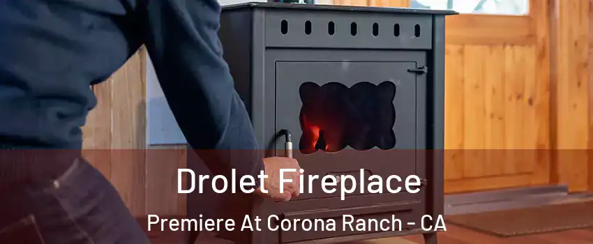 Drolet Fireplace Premiere At Corona Ranch - CA