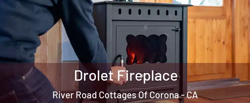 Drolet Fireplace River Road Cottages Of Corona - CA