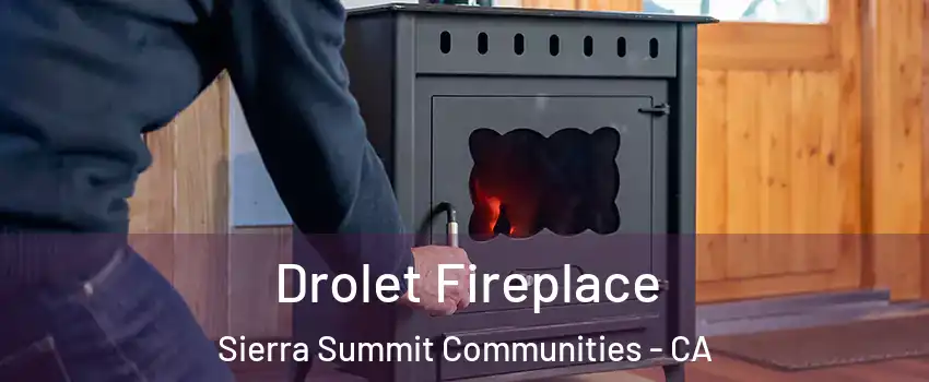 Drolet Fireplace Sierra Summit Communities - CA