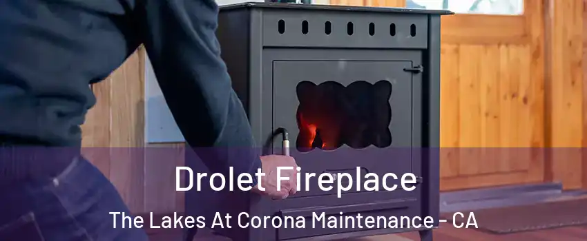 Drolet Fireplace The Lakes At Corona Maintenance - CA