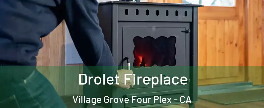 Drolet Fireplace Village Grove Four Plex - CA