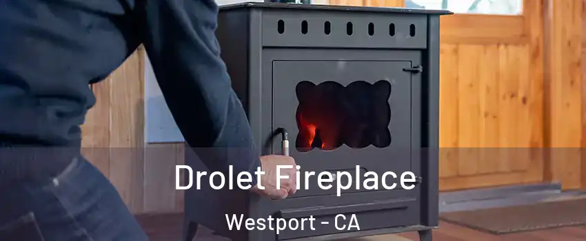 Drolet Fireplace Westport - CA