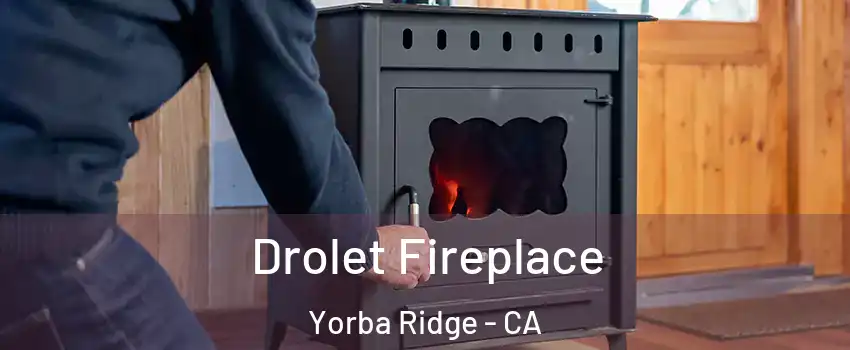 Drolet Fireplace Yorba Ridge - CA