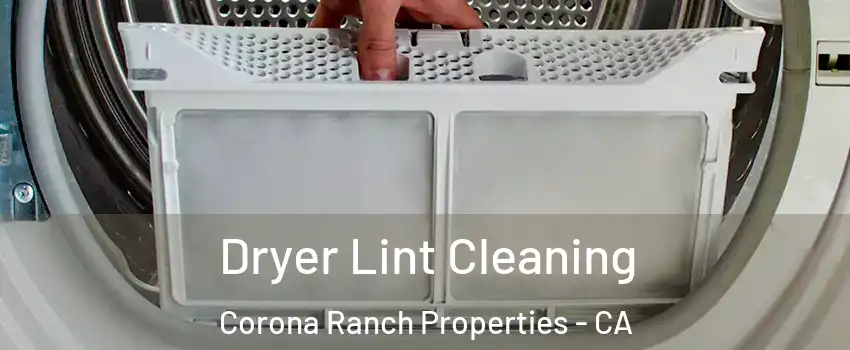 Dryer Lint Cleaning Corona Ranch Properties - CA