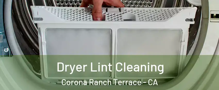 Dryer Lint Cleaning Corona Ranch Terrace - CA