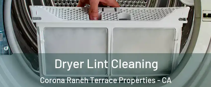 Dryer Lint Cleaning Corona Ranch Terrace Properties - CA