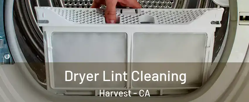 Dryer Lint Cleaning Harvest - CA