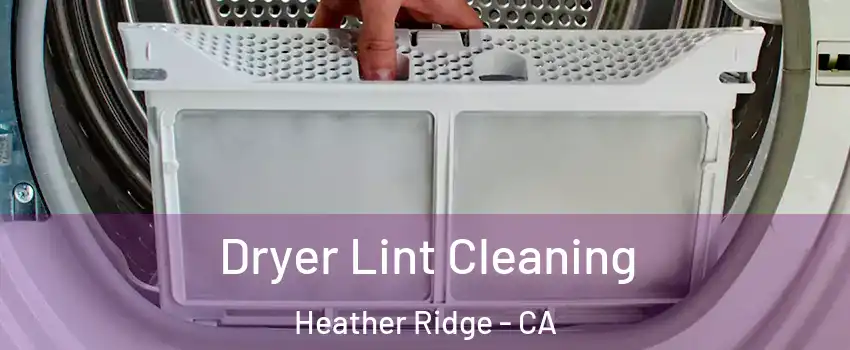 Dryer Lint Cleaning Heather Ridge - CA