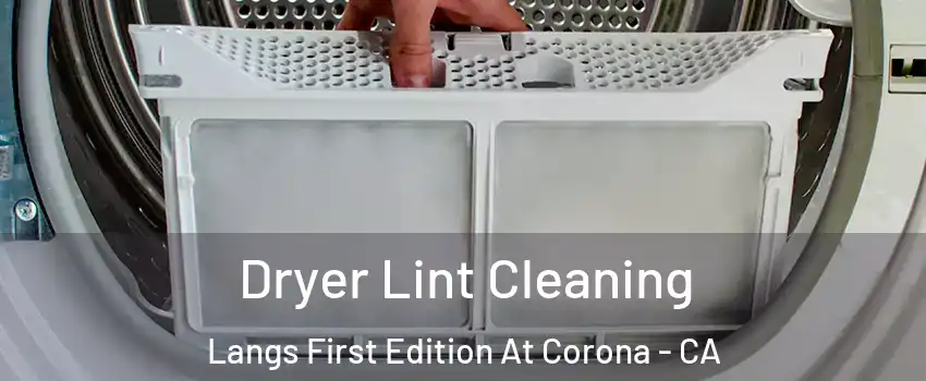 Dryer Lint Cleaning Langs First Edition At Corona - CA