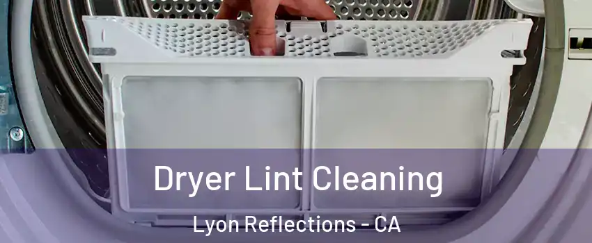 Dryer Lint Cleaning Lyon Reflections - CA