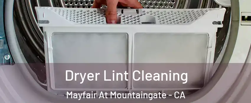 Dryer Lint Cleaning Mayfair At Mountaingate - CA