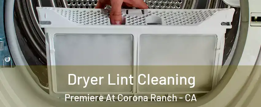 Dryer Lint Cleaning Premiere At Corona Ranch - CA