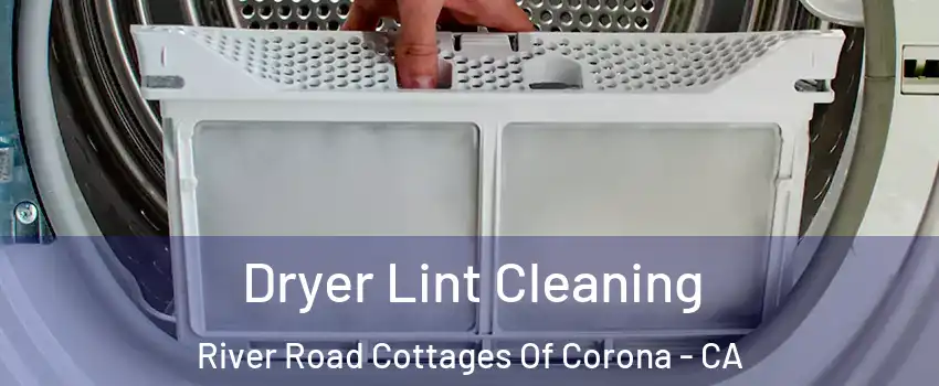 Dryer Lint Cleaning River Road Cottages Of Corona - CA